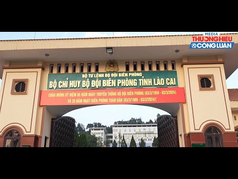 Bộ đội biên phòng tỉnh Lào Cai – Lá chắn thép bảo vệ biên cương tổ quốc