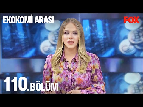 Ekonomi Arası 110. Bölüm