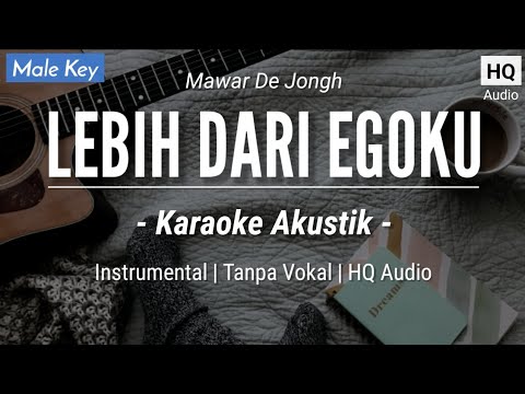 Lebih Dari Egoku (Karaoke Akustik) – Mawar De Jongh (Male Key |HQ Audio)