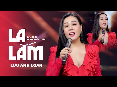 Lạ Lắm | Lưu Ánh Loan | Mv Official