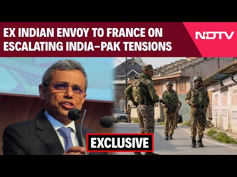 Ex Indian Envoy To France On Escalating India-Pakistan Tensions: “We Are Prepared And Alert"
