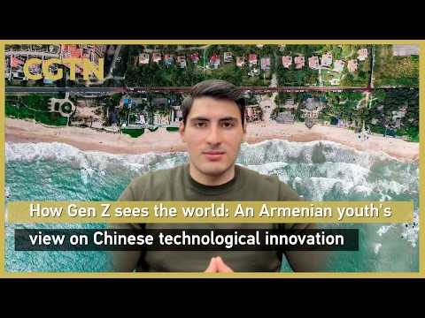 How Gen Z sees the world: An Armenian youth's view on Chinese technological innovation