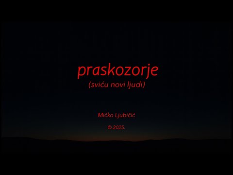 PRASKOZORJE  (sviću novi ljudi) - Mićko Ljubičić