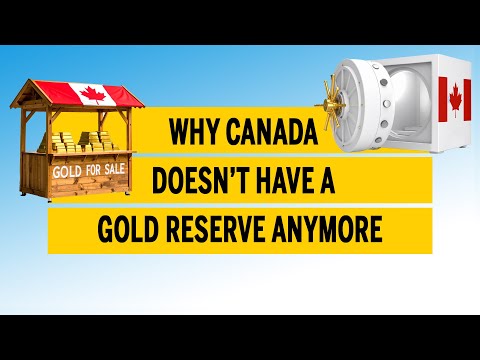 Why Canada doesn’t have a gold reserve anymore