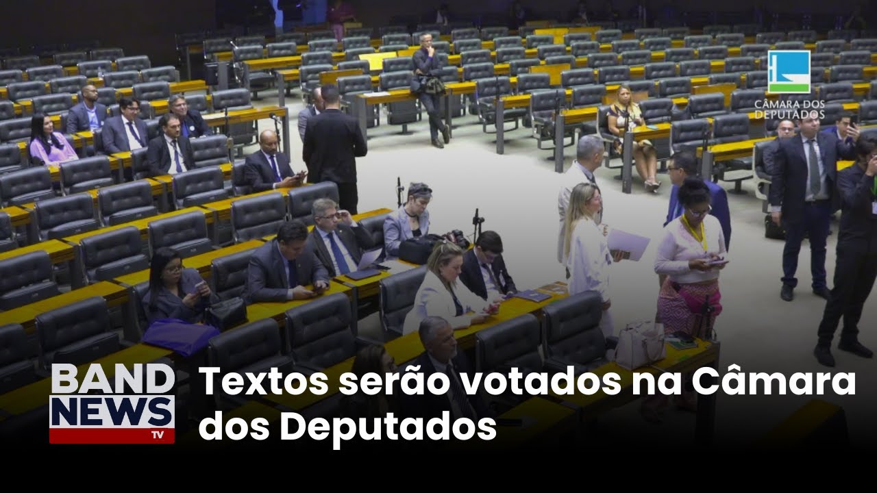 Textos serão votados na Câmara dos Deputados | BandNews TV