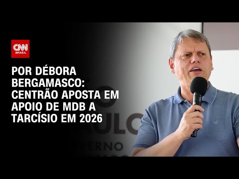 ​Análise: Centrão aposta em apoio de MDB a Tarcísio em 2026 | CNN 360º