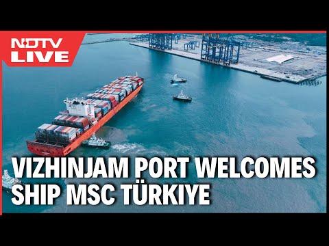 Vizhinjam Port Welcomes World’s Largest, Eco-Friendly Container Ship MSC Türkiye | LIVE