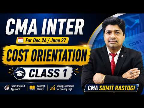 CMA-INTER I COSTING (PAPER-8) ORIENTATION CLASS I CMA SUMIT RASTOGI I SUMIT RASTOGI CLASSES