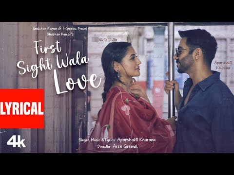 First Sight Wala Love (Lyrical Video): Aparshakti Khurana | Nikita Dutta | Bhushan Kumar
