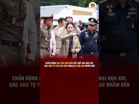 CHẤN ĐỘNG: GIA TỘC HUN SEN SẮP GẶP ĐẠI HỌA KHI CÁC KHU TỰ TRỊ LỪA ĐẢO ĐANG BỊ THÁI LAN NHẮM ĐẾN!