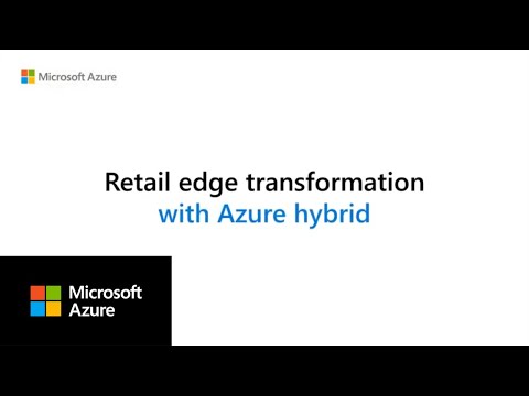 Retail Edge Transformation with Azure Hybrid