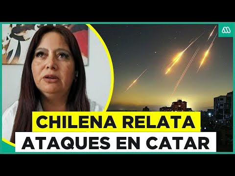 Chilena relata experiencia tras bombardeos en Catar por parte de Irán