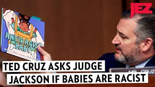 Ted Cruz Asks Ketanji Brown Jackson If Babies Are Racist