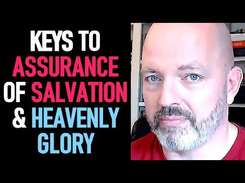 Keys to Assurance of Salvation and Heavenly Glory