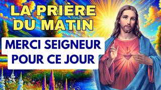 ❤️ Merci Seigneur pour ce Jour : Prière du Matin de Gratitude