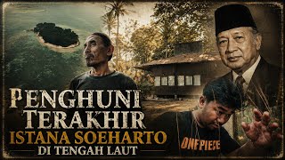 PENGHUNI TERAKHIR ISTANA SOEHARTO DI PULAU
