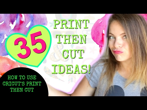How to use Print then Cut on the Cricut and 35 Ideas...