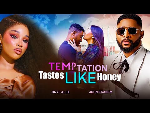 TEMPTATION TASTES LIKES HONEY - JOHN EKANEM, ONYII ALEX 2025 Latest Nigerian Nollywood Movie