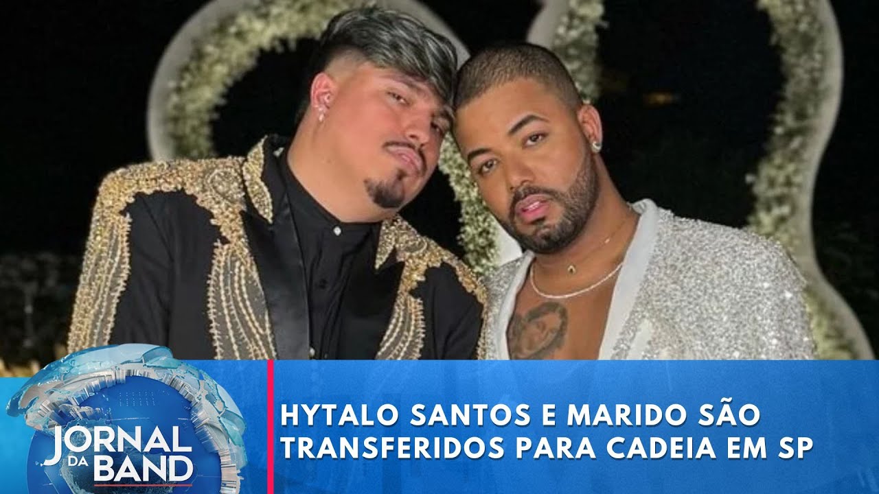 Hytalo Santos e marido são transferidos para cadeia em São Paulo