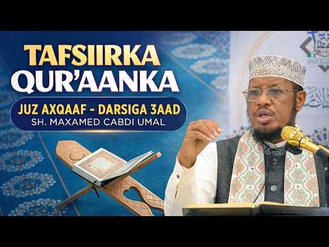 Tafsiirka Quraanka || Juz Axqaaf || Q3aad || Sh Maxamed Umal