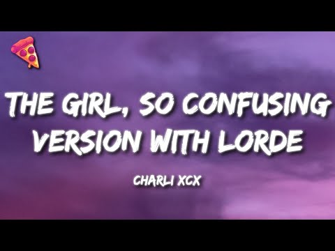 Charli xcx - The girl, so confusing version with lorde