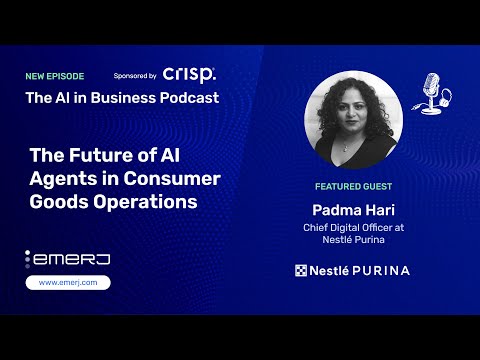 The Future of AI Agents in Consumer Goods Operations - with Padma Hari of Nestlé Purina