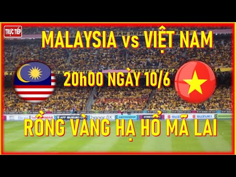 🛑ĐẠI CHIẾN MALAYSIA vs VIỆT NAM, LÚC 20h00 NGÀY 10/6. RỒNG VÀNG HẠ ĐẸP HỔ MÃ LAI