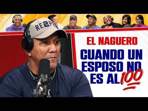 Cuando UN ESPOSO NO ES AL 100 - El Naguero