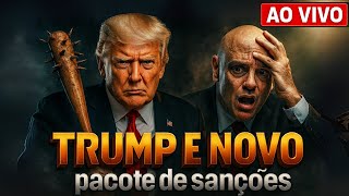 🔥TRUMP REAGE COM PACOTE-BOMBA DE SANÇÕES!