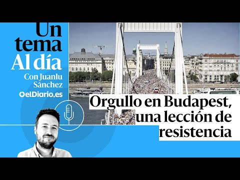🎙 PODCAST | Orgullo en Budapest, una lección de resistencia · UN TEMA AL DÍA
