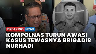 🔴Kompolnas Atensi Kasus Tewasnya Brigadir Nurhadi yang Seret Dua Perwira Polda NTB