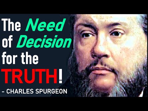 The Need of Decision for the Truth! - Charles Spurgeon Audio Sermons