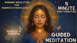 5 Minute Morning Manifestation Meditation | Daily Alignment Practice
