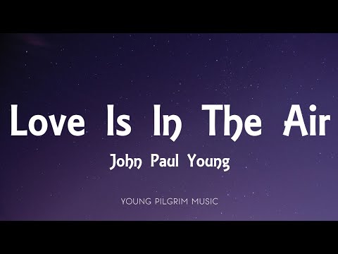 John Paul Young - Love Is In The Air (Lyrics)