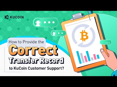 How to Provide the Correct Transfer Record to KuCoin Customer Support (Step-by-step Guide)