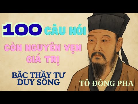 100 Câu Nói Bất Hủ Của Tô Đông Pha – Nghe Một Lần, Ngẫm Cả Đời