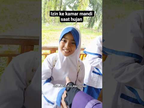 Ketika siswa ingin ke kamar mandi  saat hujan
