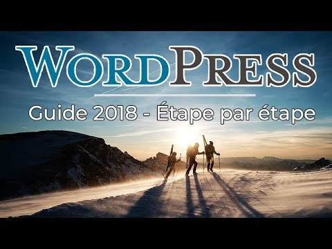 Créer un site WordPress de A à Z (2018) - Tuto Débutant 👍