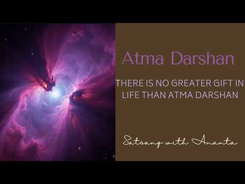 Atma Darshan – There Is No Greater Gift in Life Than Atma Darshan