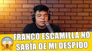 Franco Escamilla No Sabía De Mi DESPIDO | Sergio Mejorado