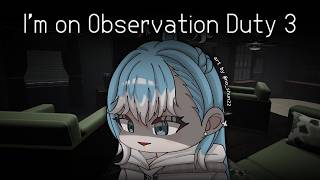 【I'm on Observation Duty 3】ADA AMAN TIDAK ?????