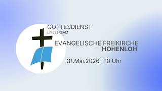 31.05.2026 // Gottesdienstveranstaltung // Evangelische Freikirche Hohenloh