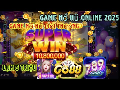 iwin | game nổ hũ đổi thưởng iwin 2025 | kinh nghiệm chơi nổ hũ iwin luôn thắng | link tải iwin 2025