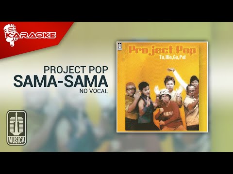 Project Pop – Sama-Sama (Official Karaoke Video) | No Vocal