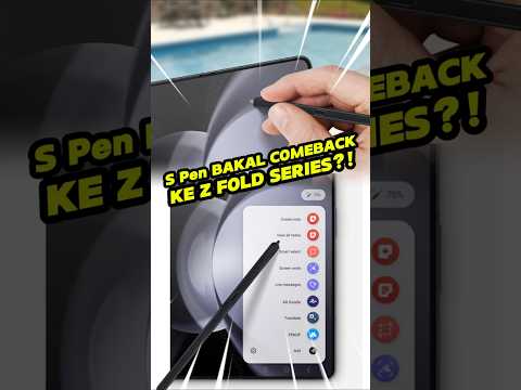 S Pen Bakal Comeback ke Z Fold Series!