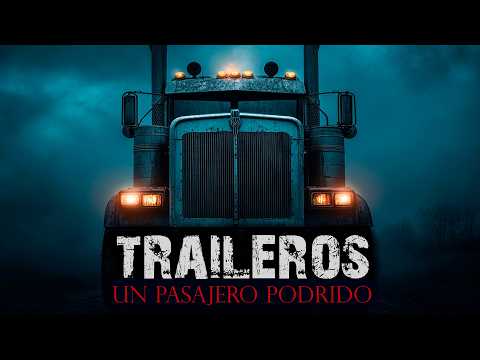 Traileros | Un Pasajero Podrido | Historias de Terror