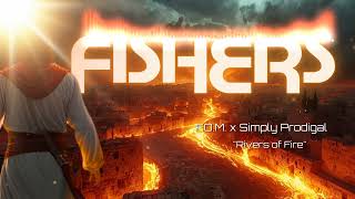 "Rivers of Fire" -  (FOM) Fishers of Men x  @simplyprodigal
