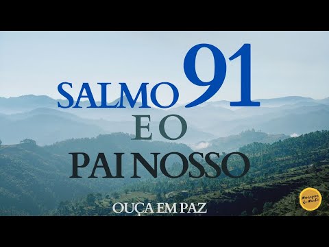 Pai Nosso e o Salmo 91 – ouça em paz