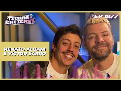 RENATO ALBANI E VICTOR SARRO -  TICARACATICAST | EP 177