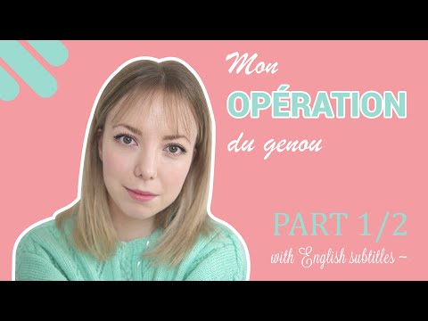 Vidéo LET'S TALK - MY KNEE SURGERY OSTEOTOMY // MON OPÉRATION DU GENOU OSTÉOTOMIE